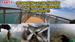 PART 1 - Spot Mancing Casting Pinggiran Pulau Seribu DI JAMIN NAGIH !!! - Pulau Tidung