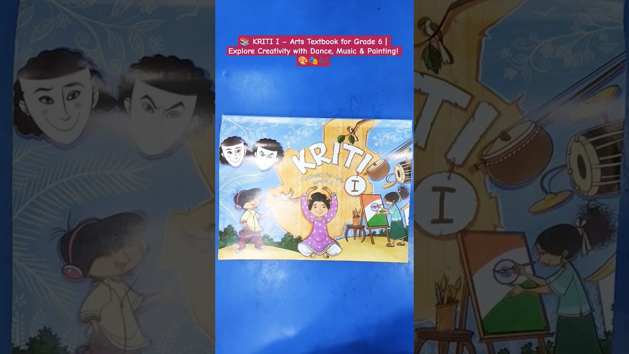 📚 KRITI I – Arts Textbook for Grade 6 | Explore Creativity with Dance, Music & Painting! 🎨🎭🎶