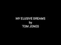 MY ELUSIVE DREAMS by TOM JONES