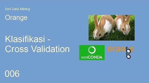 Data Mining dengan Orange - Klasifikasi - Cross Validation