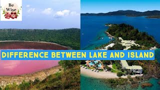 Difference Between  Lake and Island