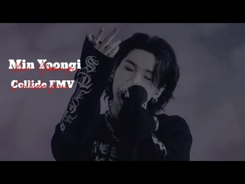 Collide [FMV] - Min Yoongi