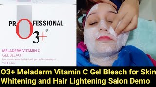 O3+ Meladerm Vitamin C Gel Bleach for Skin Whitening and Hair Lightening Salon Demo