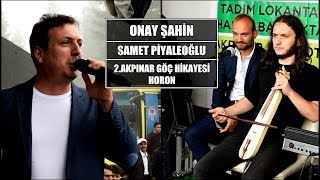 Onay Şahin & Samet Piyaleoğlu - Horon (2.Akpınar Göç Hikayesi) 2019
