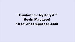 Kevin MacLeod ~ Comfortable Mystery 4
