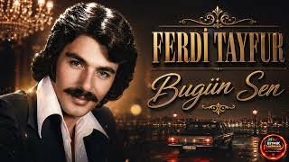 Ferdi Tayfur - Bugün Sen | Kalbe Sessizce İşler 💔