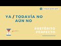 Ya y todavía no en español ¡Explicación y práctica!