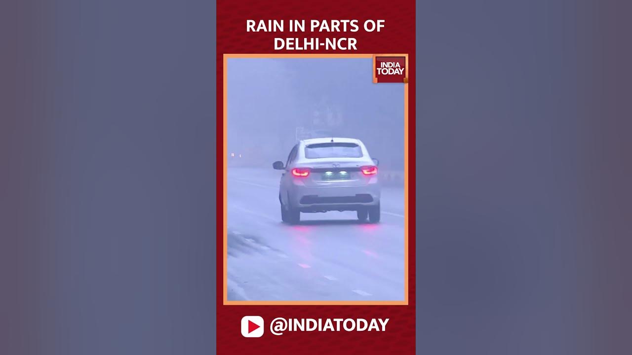 Rain in some parts of delhi ncr india today youtube
