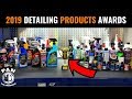 2019 CAR DETAILING PRODUCTS AWARDS !!!