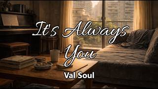 It's Always You | Val Soul | Official Lyric Video