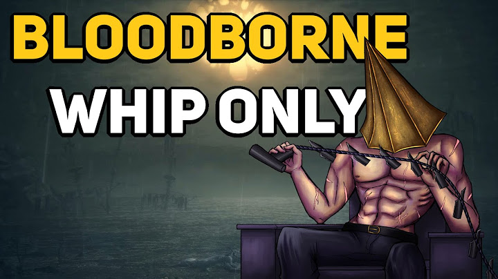 Can You Beat BLOODBORNE With Only Whips?