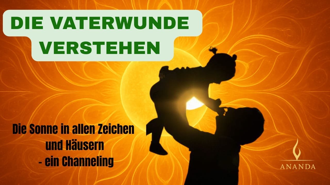 Astrologische Vaterwunde verstehen – Die Sonne durch die zwölf Häuser und Zeichen