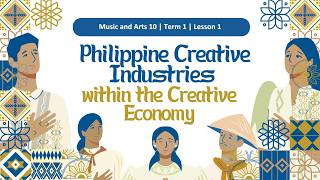 MAPEH 10 | Term 1 | Lesson 1: Philippine Creative Industries within the Creative Economy