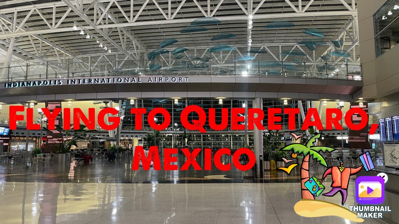 Flying to Queretaro, Mexico!!!🤞👍😎 YouTube