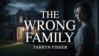 🚪 The Wrong Family – Tarryn Fisher | The Family She Chose Was Hiding Something Dark | 🎧 Audiobook