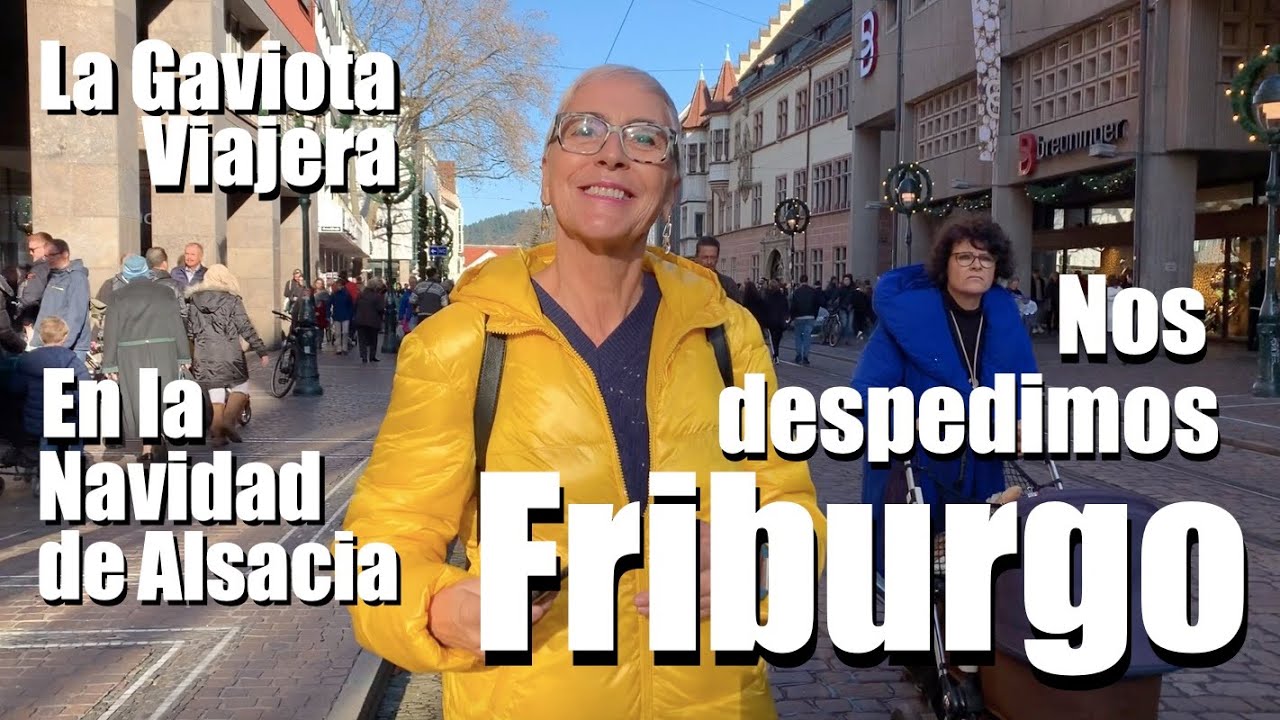 La Gaviota Viajera #88: Nos despedimos de Friburgo, Alsacia en Navidad