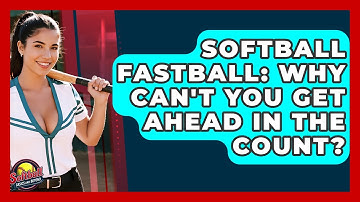 Softball Fastball: Why Can