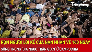 Rợn người lời kể của nạn nhân về 160 ngày sống trong ‘địa ngục trần gian’ ở Campuchia