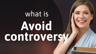 Understanding "Avoid Controversy": A Guide for English Learners