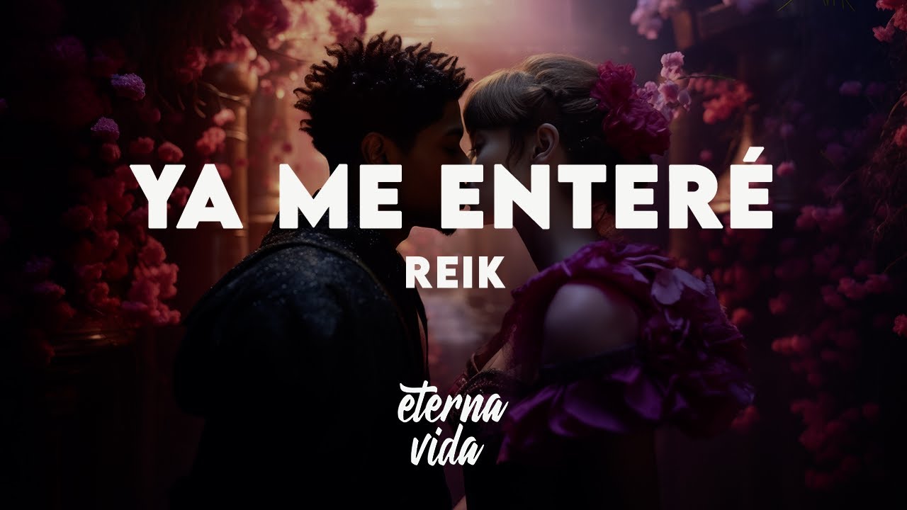 Reik - Ya Me Enteré (Letra/Lyrics)