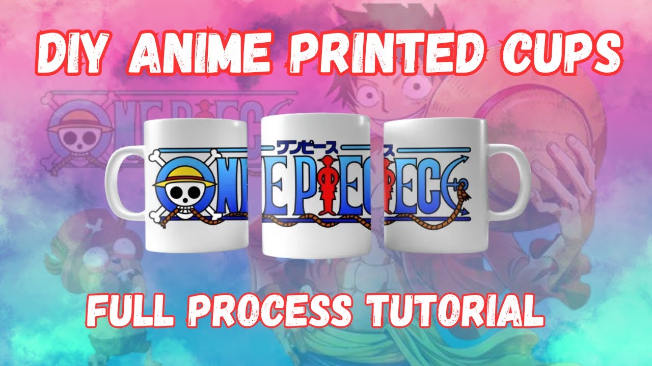 How to Make One Piece Anime Printed Cup | DIY Anime Printed Cups ...