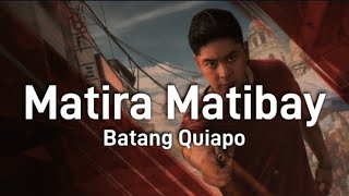 Matira Matibay (Lyrics) | FPJ's Batang Quiapo OST