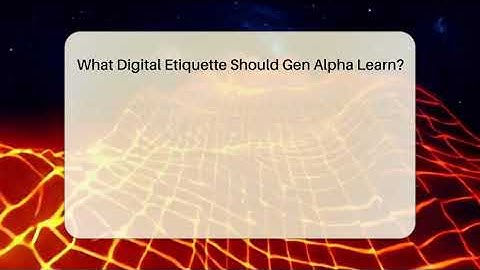 What Digital Etiquette Should Gen Alpha Learn? - Gen Alpha Adventures