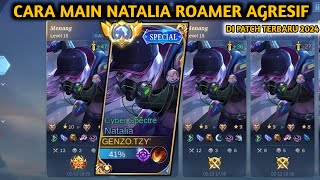 CARA MAIN NATALIA ROAMER AGRESIF DI PATCH TERBARU 2024🔥‼️|  GAMEPLAY TOP GLOBAL NATALIA