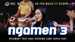 NGAMEN 3 | Voc. Wulan JNP Cover Jandut AR PRO MUSIC Ft NSJP Shafira Audio \u0026 Lighting - AR PRO