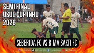 SEBERIDA FC (Inhu) VS BIMA SAKTI FC (Inhu) 🔥 SEMI FINAL FULL TARKAM USUL CUP 2026