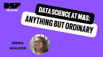 Data Science at M&S: Anything But Ordinary - Data Science Festival