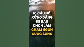 10 câu nói xứng đáng để bạn chọn làm châm ngôn cuộc sống #positiveenergy