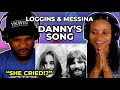 😭 SHE CRIED 😭🎵 Loggins and Messina - Danny&#39;s Song REACTION