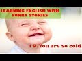 Learning English with funny stories  19  You are so cold