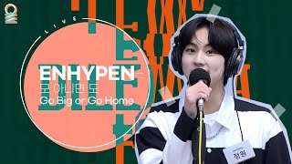 (ENG) [LIVE] ENHYPEN - Go Big or Go Home / MBC RADIO