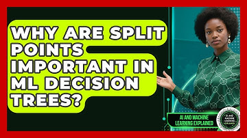 Why Are Split Points Important In ML Decision Trees? - AI and Machine Learning Explained