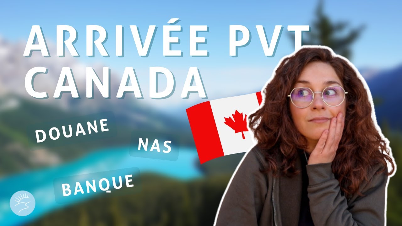 PVT CANADA | DEMARCHES A L'ARRIVEE je vous dis TOUT (+ mes conseils)