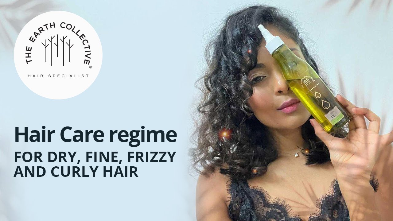 Hair Care regime for Dry, Fine, Frizzy and Curly Hair An Extensive
