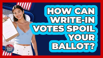 How Can Write-in Votes Spoil Your Ballot? - First Time Voter Expert