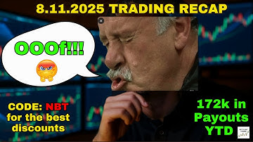 8.11.2025 SUMMARY - OOOOF!! - TRADING FUNDED ACCOUNTS - CODE NBT