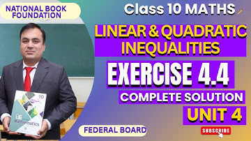 Exercise 4.4 Full Solutions | Linear & Quadratic Inequalities | Class 10 Math | Federal Board| NBF