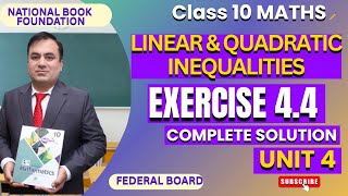 Exercise 4.4 Full Solutions | Linear & Quadratic Inequalities | Class 10 Math | Federal Board| NBF
