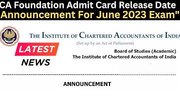 Latest News | CA Foundation Admit card Release Date Announcement By ICAI for June 2023 Exams