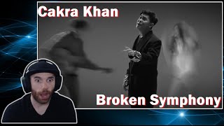 Cakra Khan | Broken Symphony (First Time Hearing) Reaction