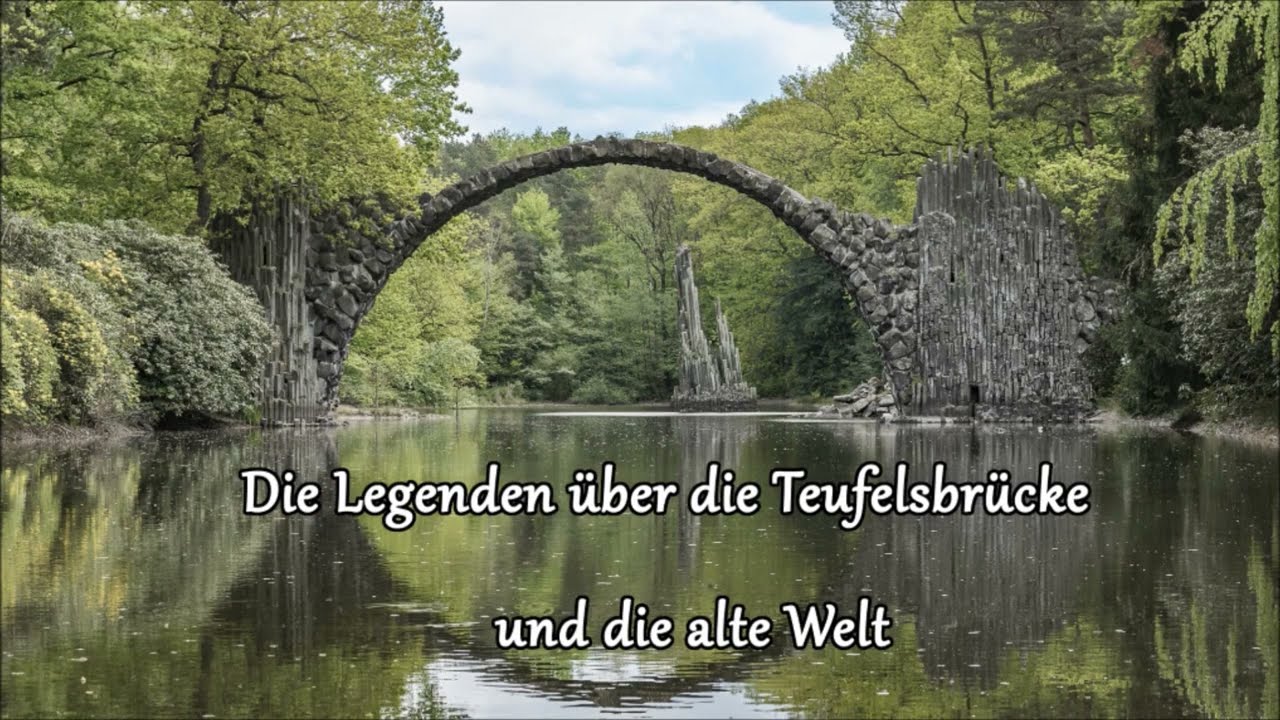Die Legenden über die Teufelsbrücke und die alte Welt | Die Sage über