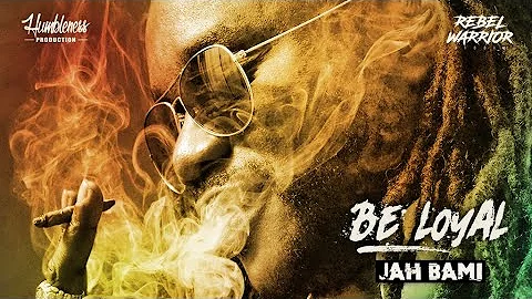 Jah Bami - Be Loyal (Rebel Warrior Riddim)