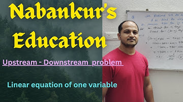 Upstream - Downstream problem from linear equation, know the basic and solve easily 😁