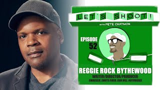 Episode 52: REGGIE ROCK BYTHEWOOD