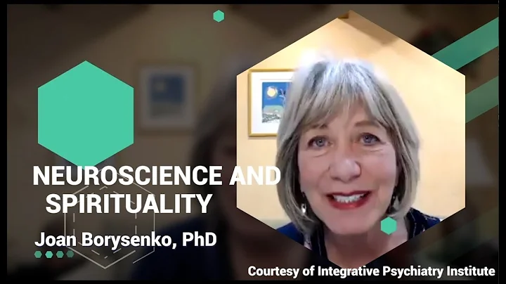 Neuroscience and Spirituality with Joan Borysenko, PhD
