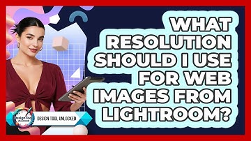 What Resolution Should I Use For Web Images From Lightroom?